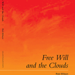 FREE WILL AND THE CLOUDS by Rob Wilson
